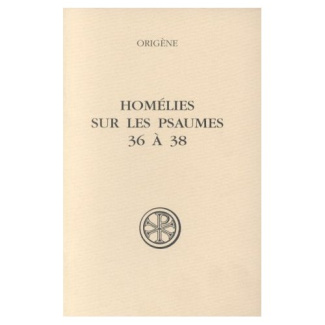 HOMELIES SUR LES PSAUMES 36 A 38. Edition bilingue français-latin