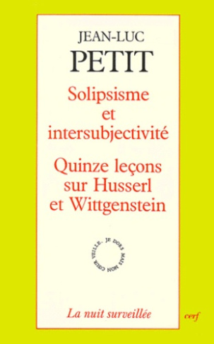 Solipsisme et intersubjectivité. Quinze leçons sur Husserl et Wittgenstein
