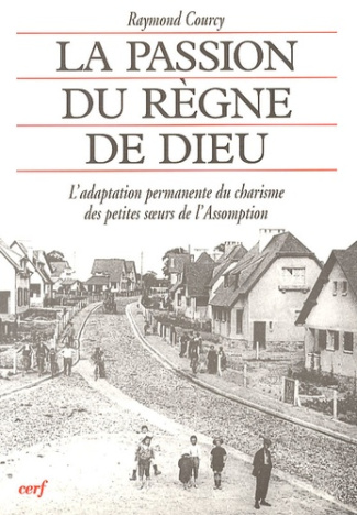 La passion du règne de Dieu. L'adaptation permanente du charisme des Petites Soeurs de l'Assomption