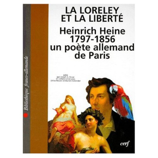 LA LORELEY ET LA LIBERTE. Heinrich Heine 1797-1856 un poète allemand de Paris