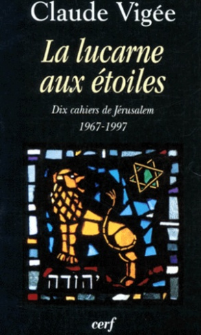 LA LUCARNE AUX ETOILES. Dix cahiers de Jérusalem, 1967-1997