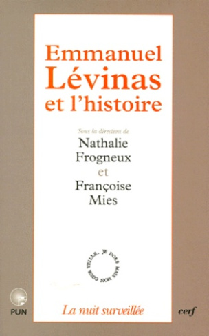 Emmanuel Lévinas et l'histoire. Actes du colloque international des Facultés universitaires Notre-Da