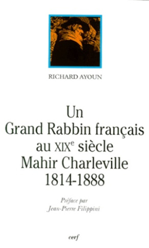Un grand rabbin français au XIXe siècle, Mahir Charleville. 1814-1888