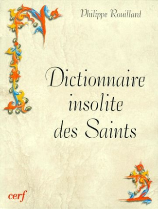 DICTIONNAIRE INSOLITE DES SAINTS. Edition 1999