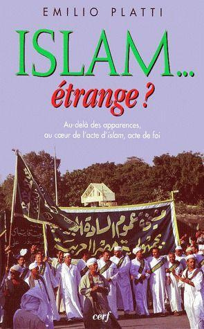 ISLAM... ETRANGE ? Au-delà des apparences, au coeur de l'acte d'islam, acte de foi