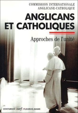ANGLICANS ET CATHOLIQUES. Approches de l'unité