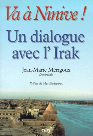 Va à Ninive ! Un dialogue avec l'Irak, Mossoul et les villages chrétiens, Pages d'histoire dominicai