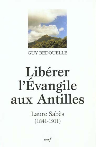 Libérer l'évangile aux Antilles. Laure Sabès (1841-1911)