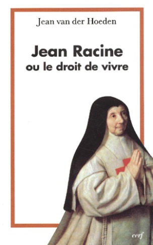 Jean Racine ou le droit de vivre