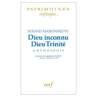 Dieu inconnu, Dieu Trinité. Anthologie, Comment les mystiques chrétiens "voient" Dieu un et trine