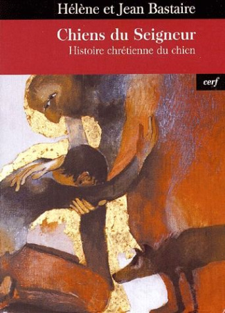 Chiens du Seigneur. Histoire chrétienne du chien