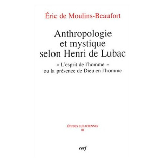Anthropologie et mystique selon Henri de Lubac. "L'esprit de l'homme" ou la présence de Dieu en l'ho