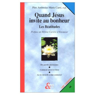 Quand Jésus invite au bonheur. Les Béatitudes