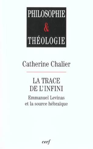 La trace de l'infini. Emmanuel Levinas et la source hébraïque
