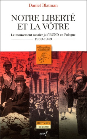 Notre liberté et la vôtre. Le mouvement ouvrier juif BUND en Pologne, 1939-1949