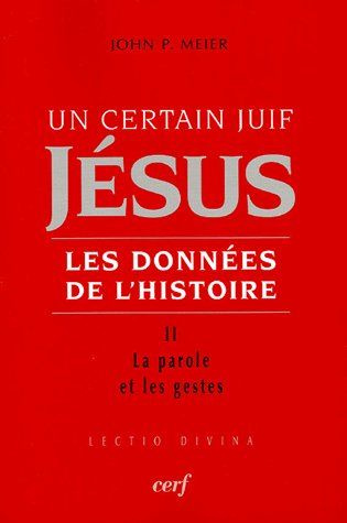 Un certain Juif, Jésus - Les données de l'Histoire. Tome 2, La parole et les gestes