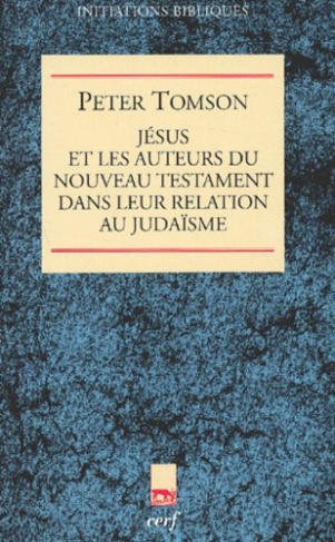 Jésus et les auteurs du Nouveau Testament dans leur relation au judaïsme