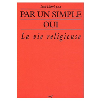 Par un simple oui. La vie religieuse, 3e édition