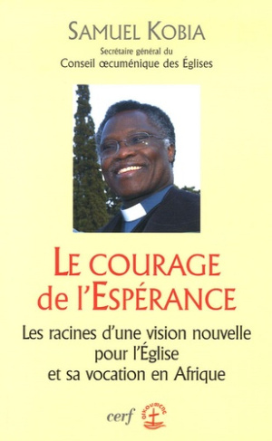 Le courage de l'Espérance. Les racines d'une vision nouvelle pour l'Eglise et sa vocation en Afrique