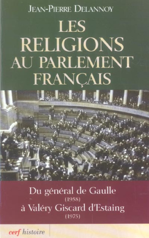 Les religions au parlement français. Du général de Gaulle (1958) à Valéry Giscard d'Estaing (1975)