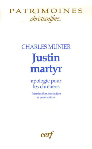 Justin martyr. Apologie pour les chrétiens. Introduction, traduction et commentaire