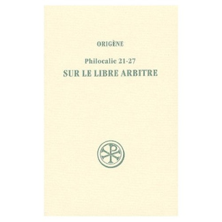 Sur le libre arbitre. Philocalie 21-27