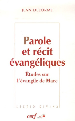 Parole et récit évangéliques. Etudes sur l'évangile de Marc