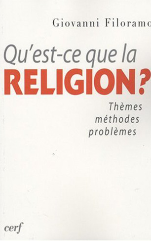 Qu'est-ce que la religion ? Thèmes, méthodes, problèmes