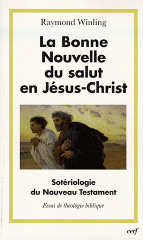 La Bonne Nouvelle du salut en Jésus-Christ. Sotériologie du Nouveau Testament