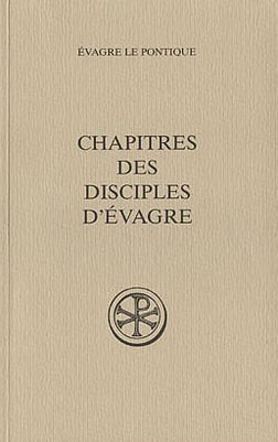 Chapitres des disciples d'evagre. Edition revue et augmentée