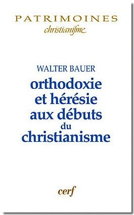 Orthodoxie et hérésie aux débuts du christianisme. 2e édition