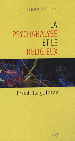 La psychanalyse et le religieux. Freud, Jung, Lacan