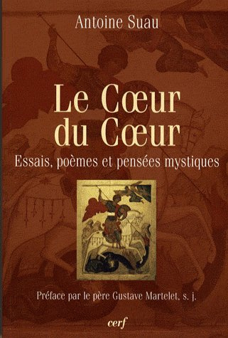 Le Coeur du Coeur. Essais, poèmes et pensées mystiques