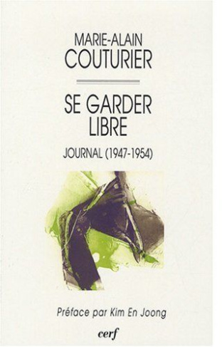 Se garder libre. Journal (1947-1954)