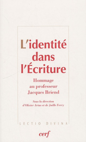 L'identité dans l'Ecriture. Hommage au professeur Jacques Briend