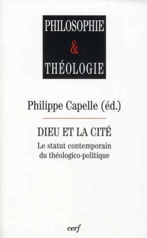 Dieu et la Cité. Le statut contemporain du théologico-politique