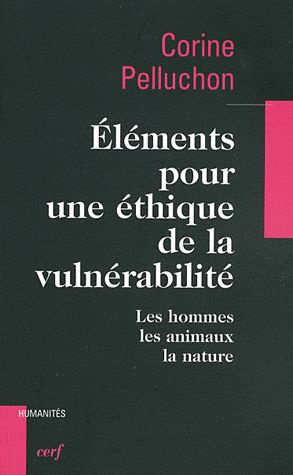 Eléments pour une éthique de la vulnérabilité. Les hommes, les animaux, la nature