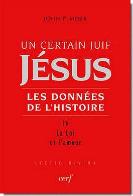 Un certain Juif, Jésus - Les données de l'Histoire. Tome 4, La Loi et l'amour