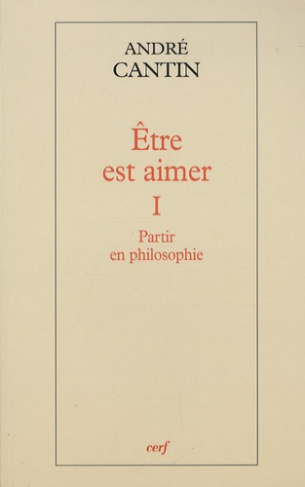 Etre est aimer. Tome 1, Partir en philosophie