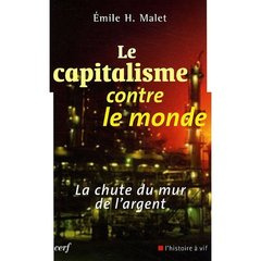 Le capitalisme contre le monde. La chute du mur de l'argent