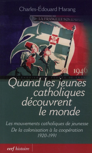 Quand les jeunes catholiques découvrent le monde. Les mouvements catholiques de jeunesse, de la colo