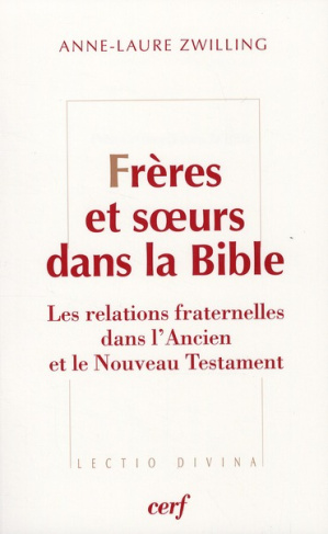 Frères et soeurs dans la Bible. Les relations fraternelles mises en récit dans l'Ancien Testament