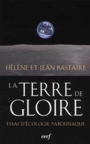 La terre de gloire. Essai d'écologie parousiaque