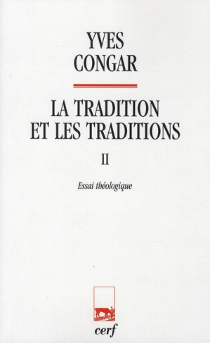 La tradition et les traditions. Tome 2, Essai théologique