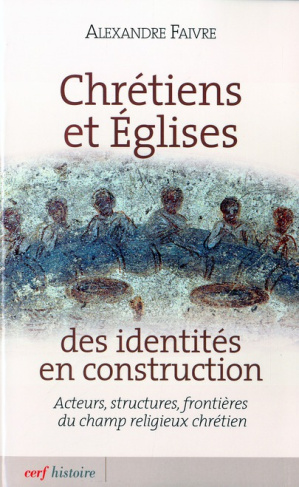 Chrétiens et Eglises des identités en construction. Acteurs, structures, frontières du champ religie