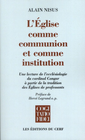L'&glise comme communion et comme institution. Une lecture de l'écclésiologie du cardinal Congar à p