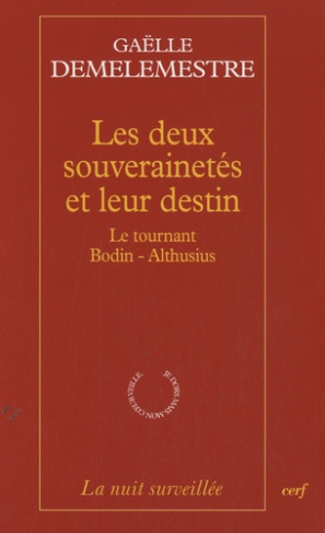 Les deux souverainetés et leur destin. Le tournant Bodin-Althusius
