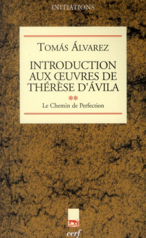 Introduction aux oeuvres de Thérèse d'Avila. Tome 2, Le chemin de perfection