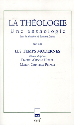 La théologie. Une anthologie Tome 4, Les temps modernes
