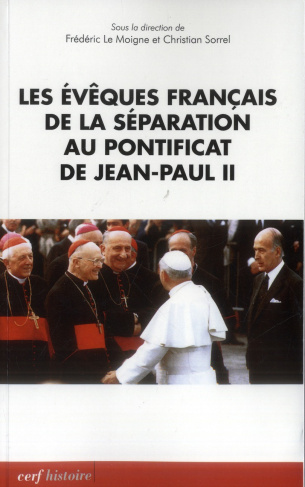 Les évèques français de la séparation au pontificat de Jean Paul II. Actes du colloque de Lyon (18-1